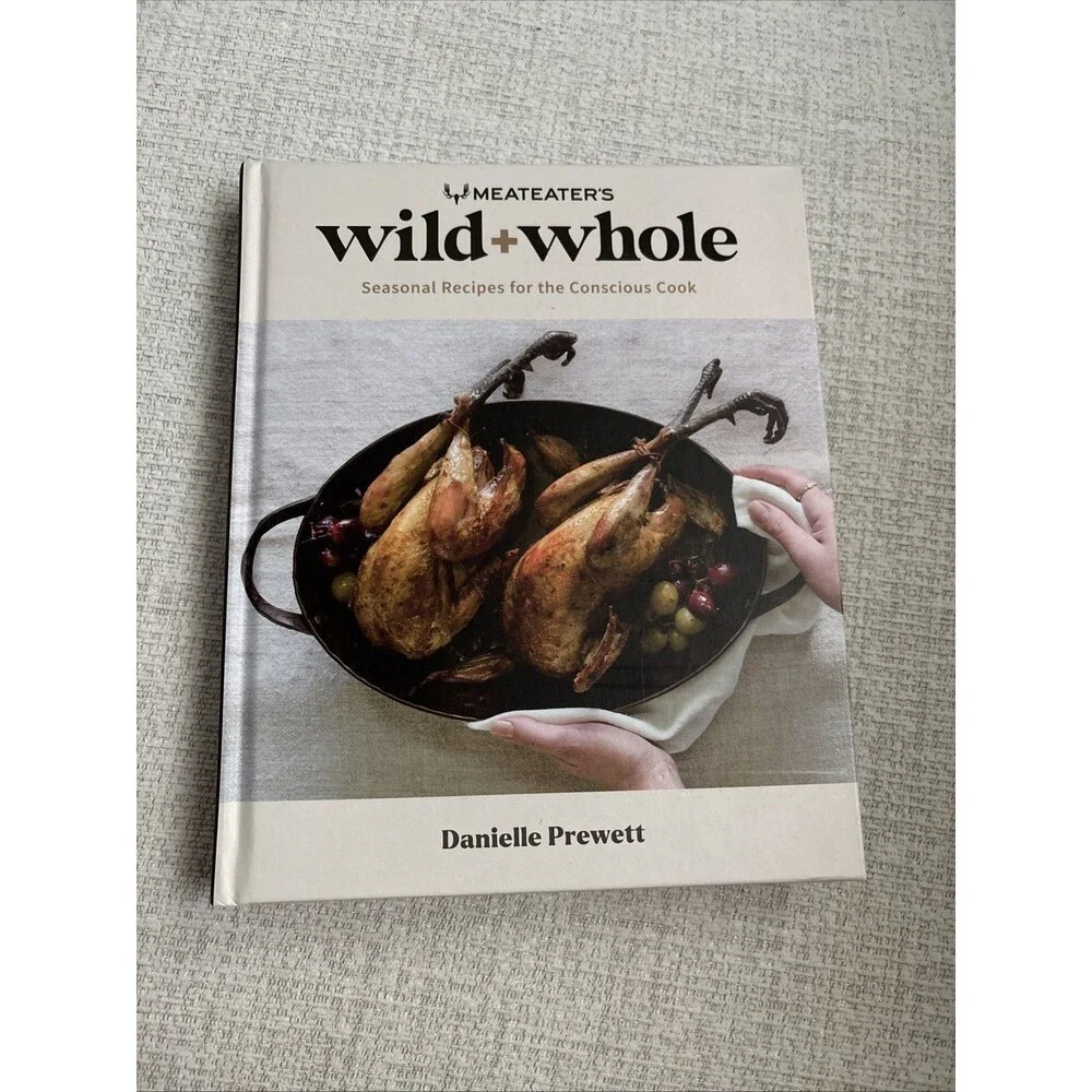 MeatEaters Wild + Whole: Seasonal Recipes for the Conscious Cook